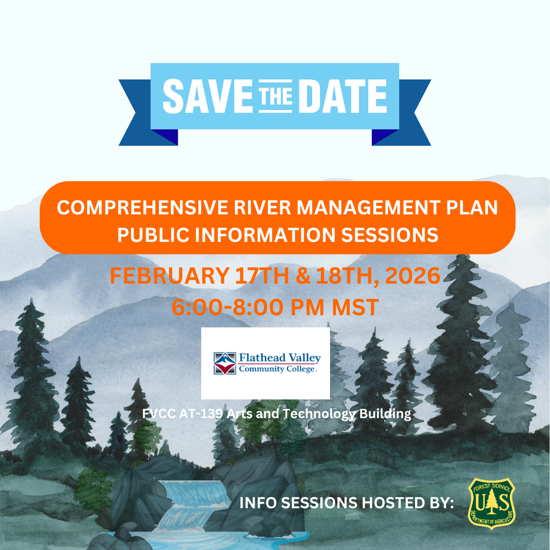 Comprehensive River Management Plan Public Info Sessions *Hosted by Flathead National Forest