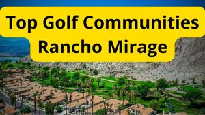 Top Golf Communities in Rancho Mirage: Tee Off in Style
