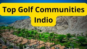 Top Golf Communities in Indio: Tee Off in Style