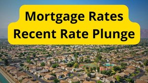 Mortgage Market: Understanding the Recent Rate Plunge