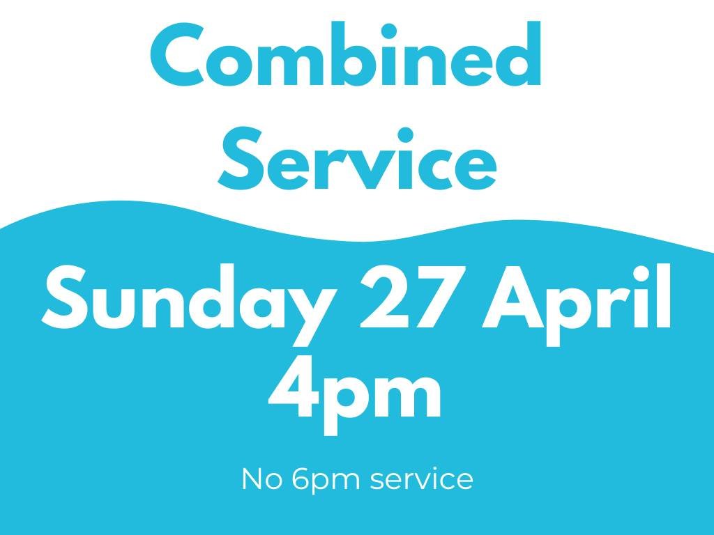 This Sunday, 27th April, we are having a combined service at 4pm and we would love you to come along.
