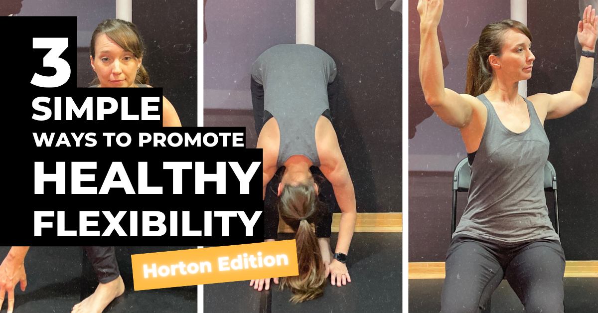 3 Simple Ways to Promote Healthy Flexibility: Horton Technique Edition