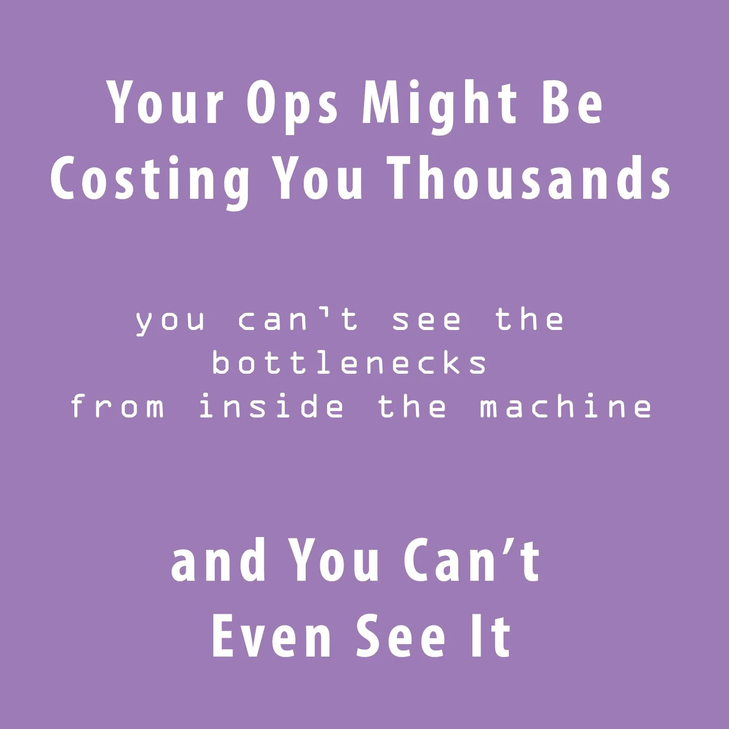 You Can’t See the Bottlenecks From Inside the Machine
