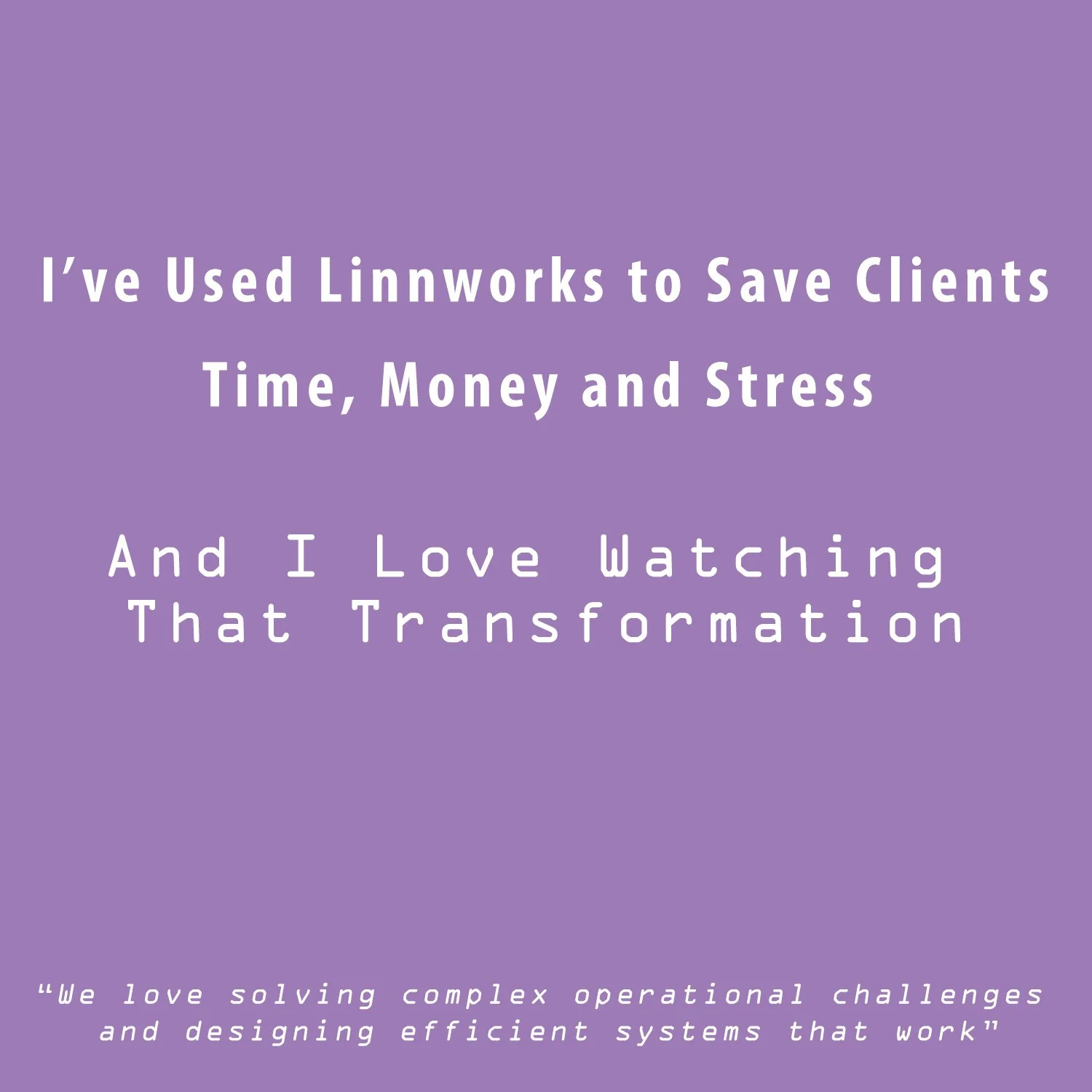 I’ve Used Linnworks to Save Clients Time, Money and Stress - And I Love Watching That Transformation