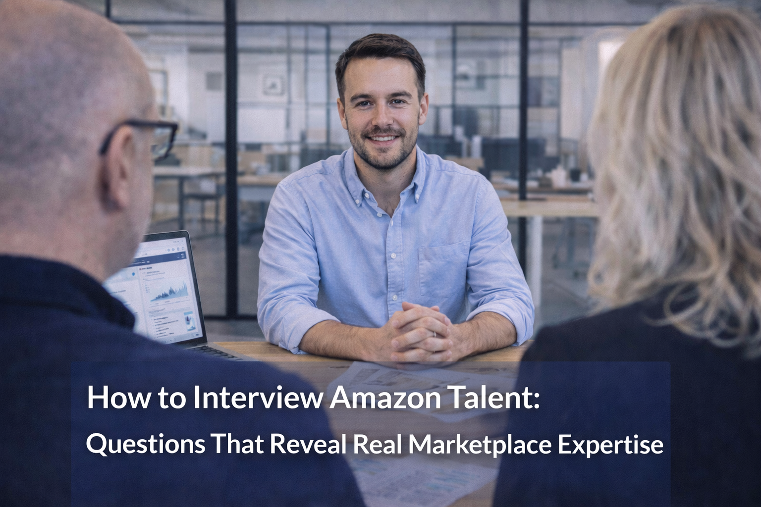 How to Interview Amazon Talent: Questions That Reveal Real Marketplace Expertise