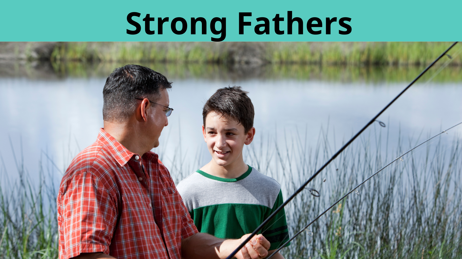 Strong Fathers- Father with son fishing