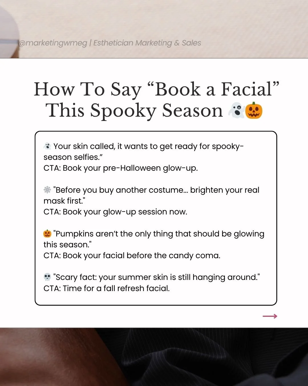 Which one’s your fave? 👻 Mine’s: “Your skin called, it wants to get ready for spooky-season selfies.”
I pulled together 27 creative ways to say “book a facial” this spooky season so you can skip the writer’