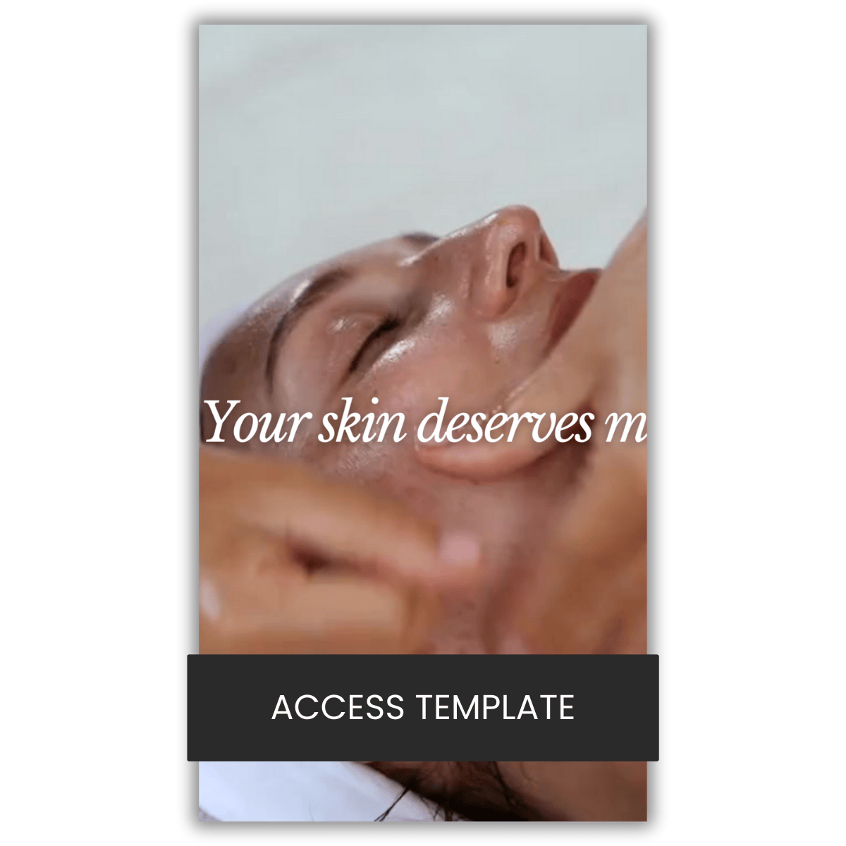 Your Skin Deserves Moments Like These Reel Template