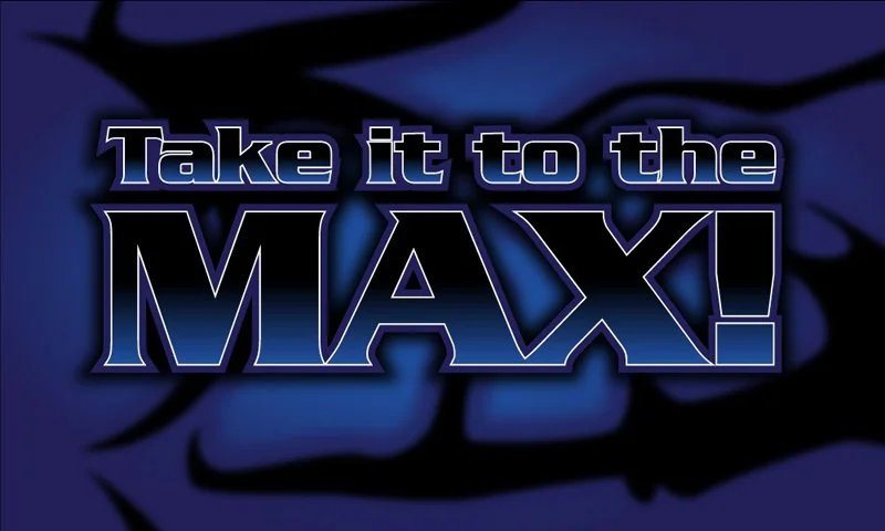 Text saying 'Take it to the MAX!' in bold blue and black font on a dark blue background.