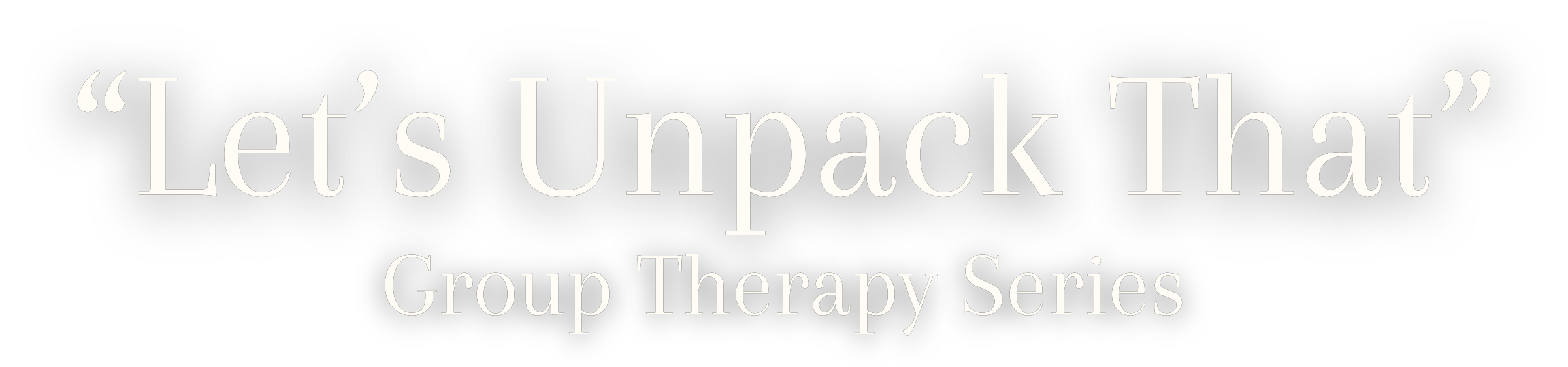 Text: “Let’s Unpack That” Group Therapy Series on black background.