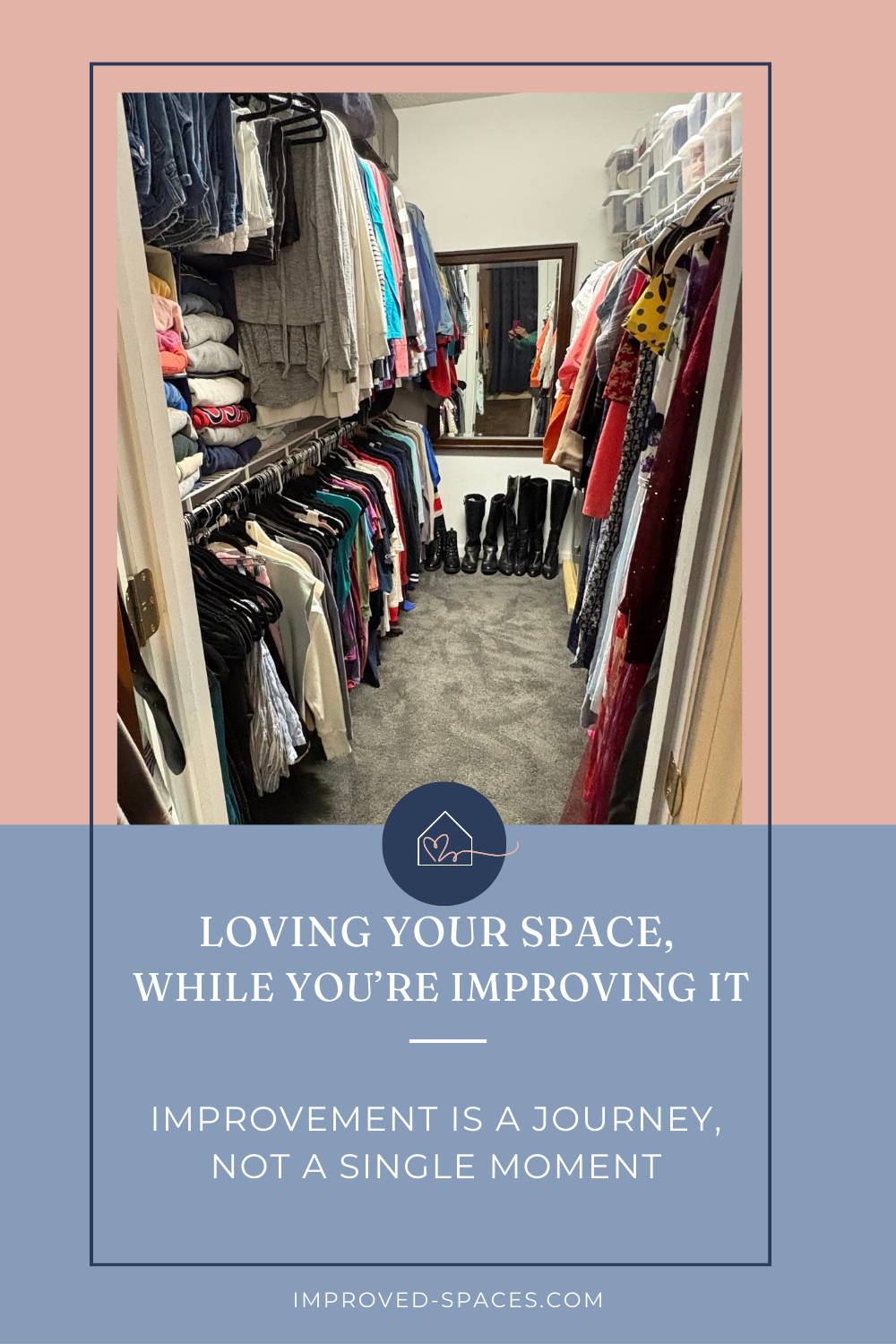 Love Your Space While You Are Improving It: Improvement is a Journey, not a single moment.