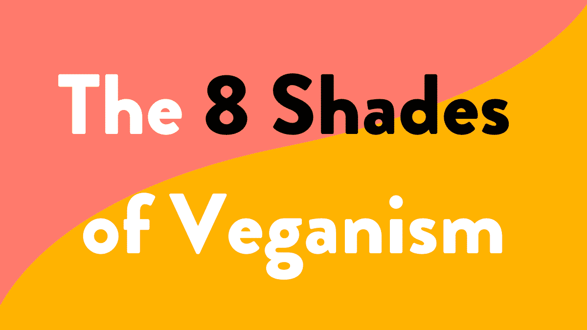 The 8 Types of Vegans
