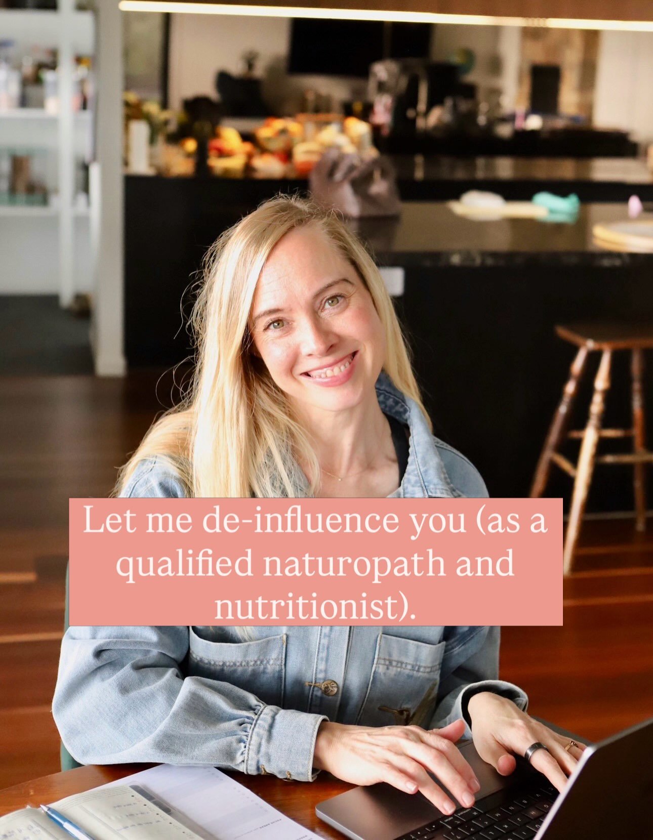 De-influencing you as a qualified clinical naturopath and nutritionist who sees people from all over Australia and knows a thing or two about health trends and what you actually need in order to feel your best. It doesn&rsquo;t have to be complicated