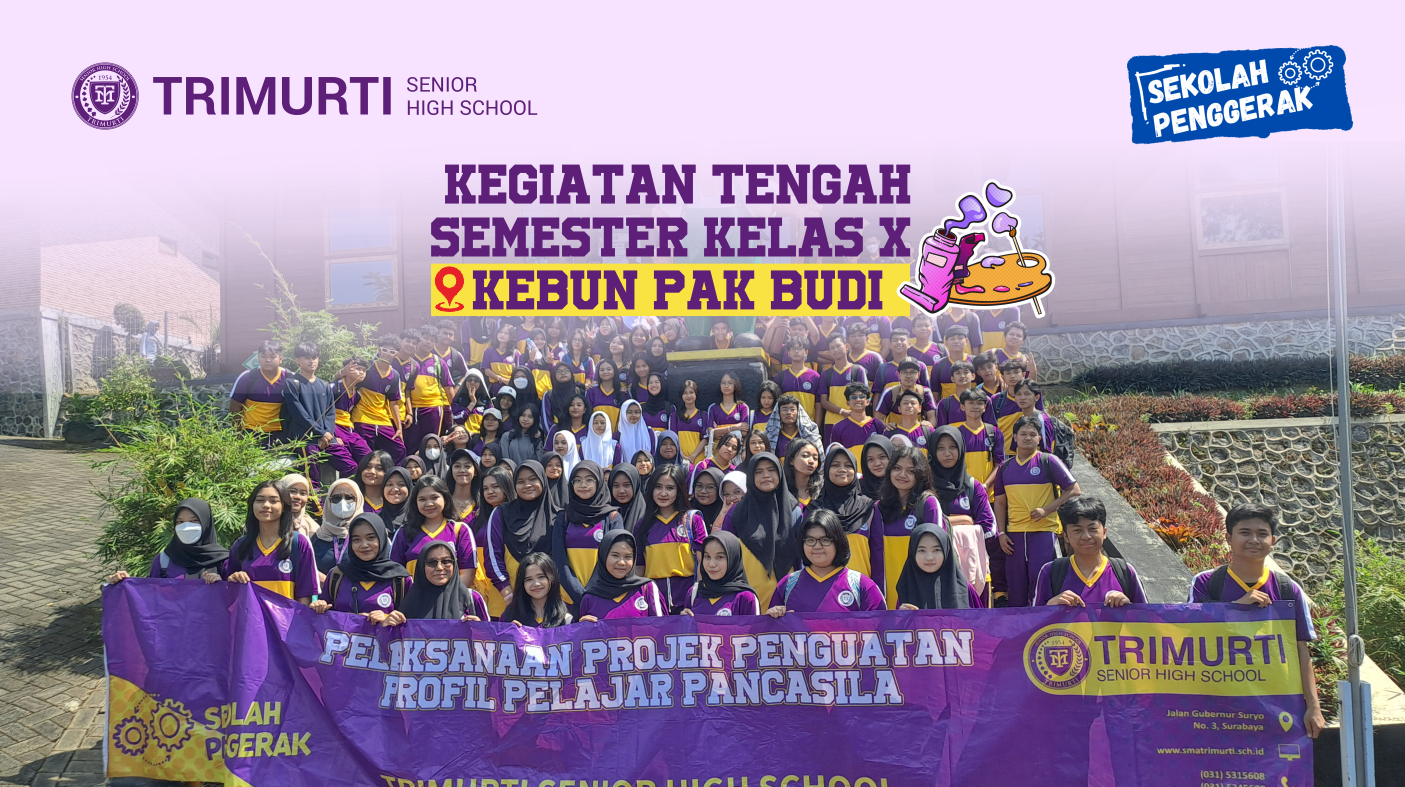 Kegiatan Tengah Semester Kelas X TRIMURTI Senior High School - P5 di Kebun Pak Budi