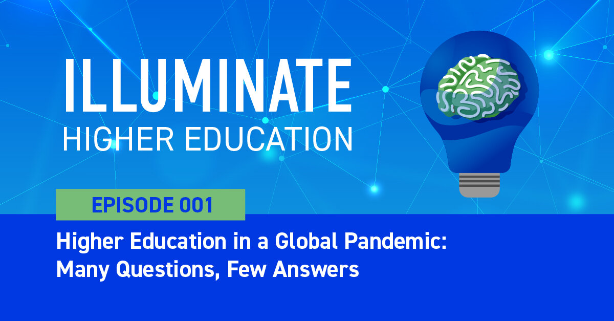 Episode 01: Higher Education in a Global Pandemic: Many Questions, Few Answers