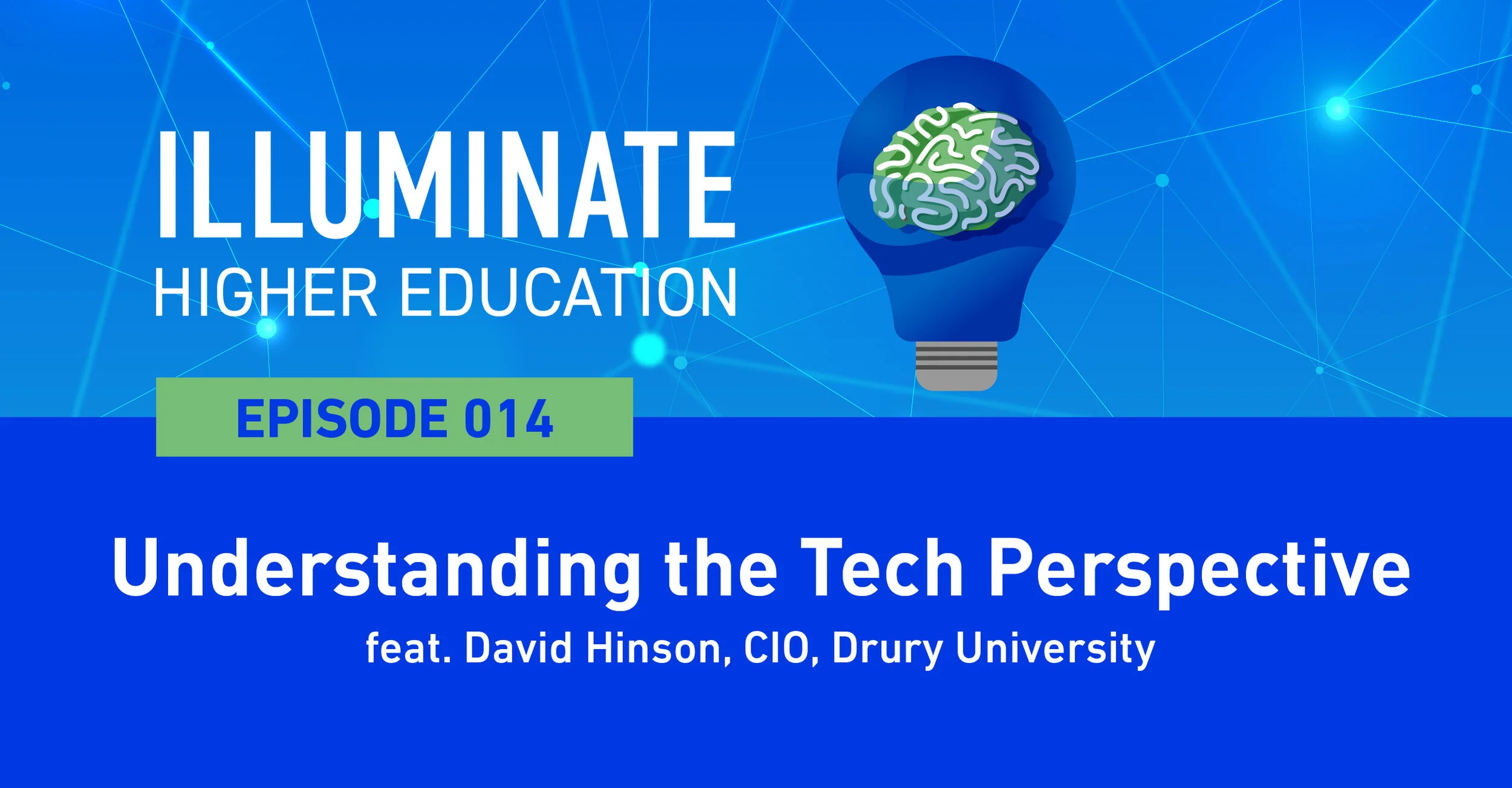 Episode 14: Understanding the Tech Perspective feat. David Hinson, CIO, Drury University