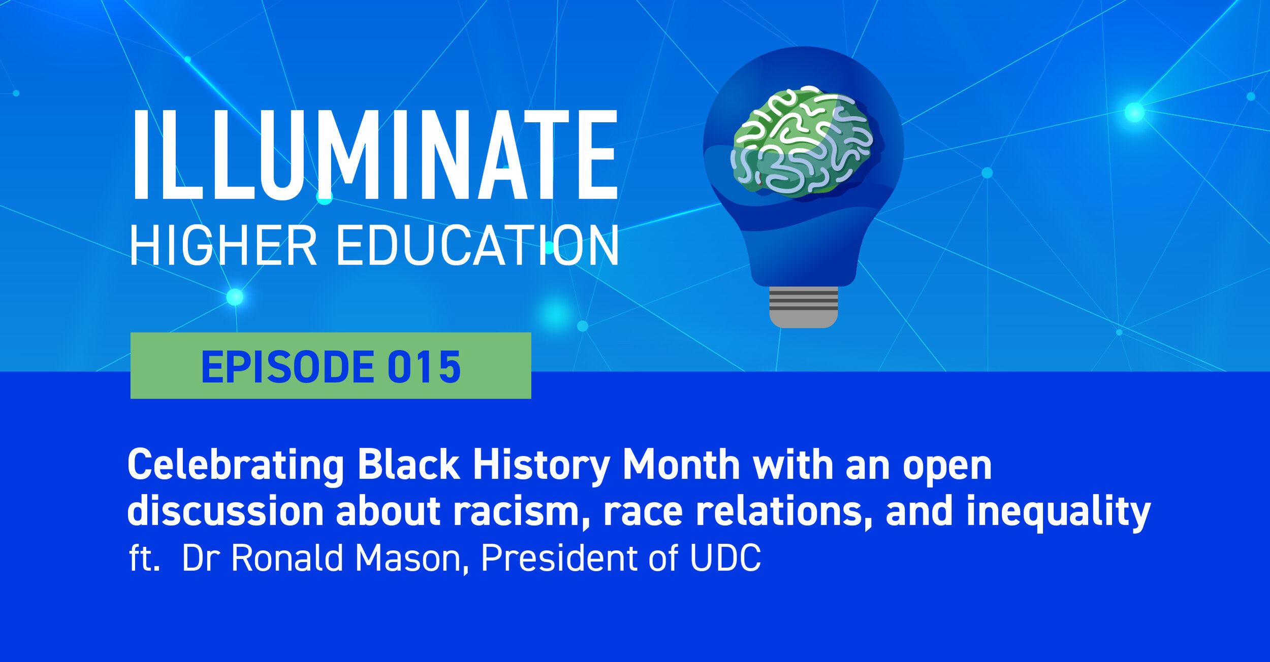Episode 15: Celebrating Black History Month with an open discussion about racism, race relations, and inequality ft. Dr. Ronald Mason, President of UDC