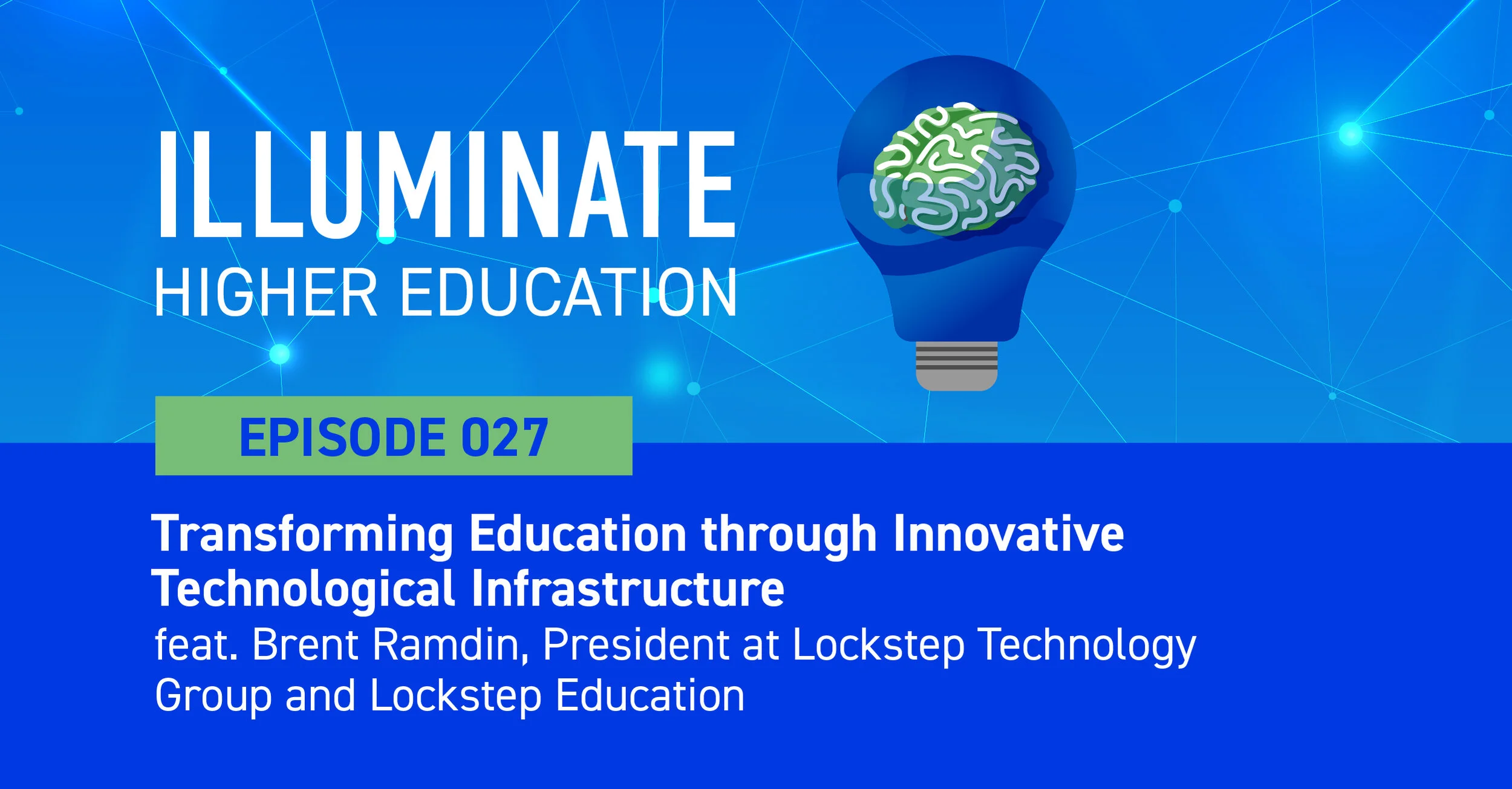 Episode 27: Transforming Education through Innovative Technological Infrastructure with Brent Ramdin, President, Lockstep Technology Group and Lockstep Education
