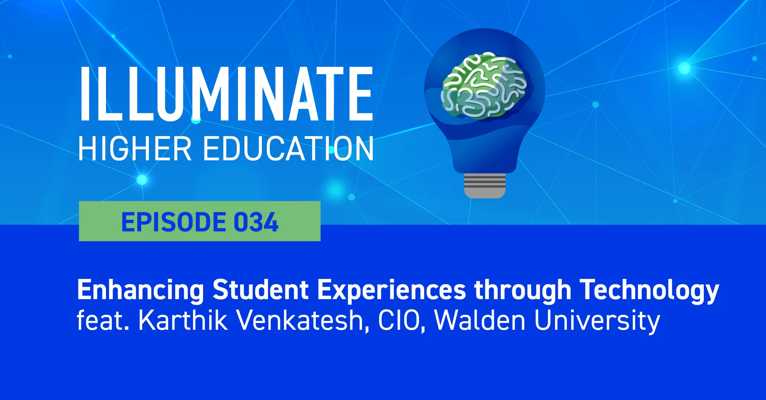 Episode 34: Enhancing Student Experiences through Technology feat. Karthik Venkatesh, CIO, Walden University 