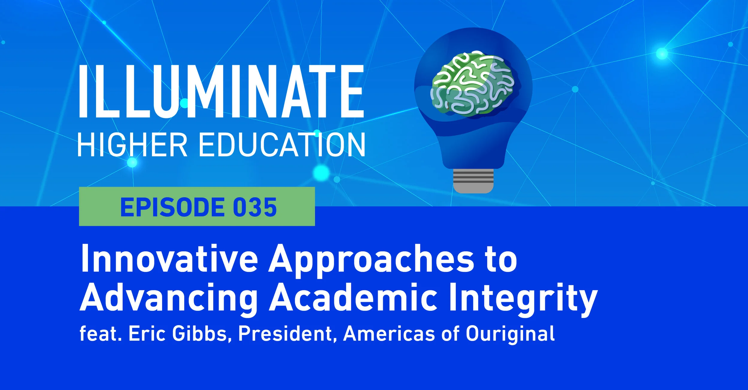 Episode 35: Innovative Approaches to Advancing Academic Integrity feat. Eric Gibbs – President, Americas, Ouriginal
