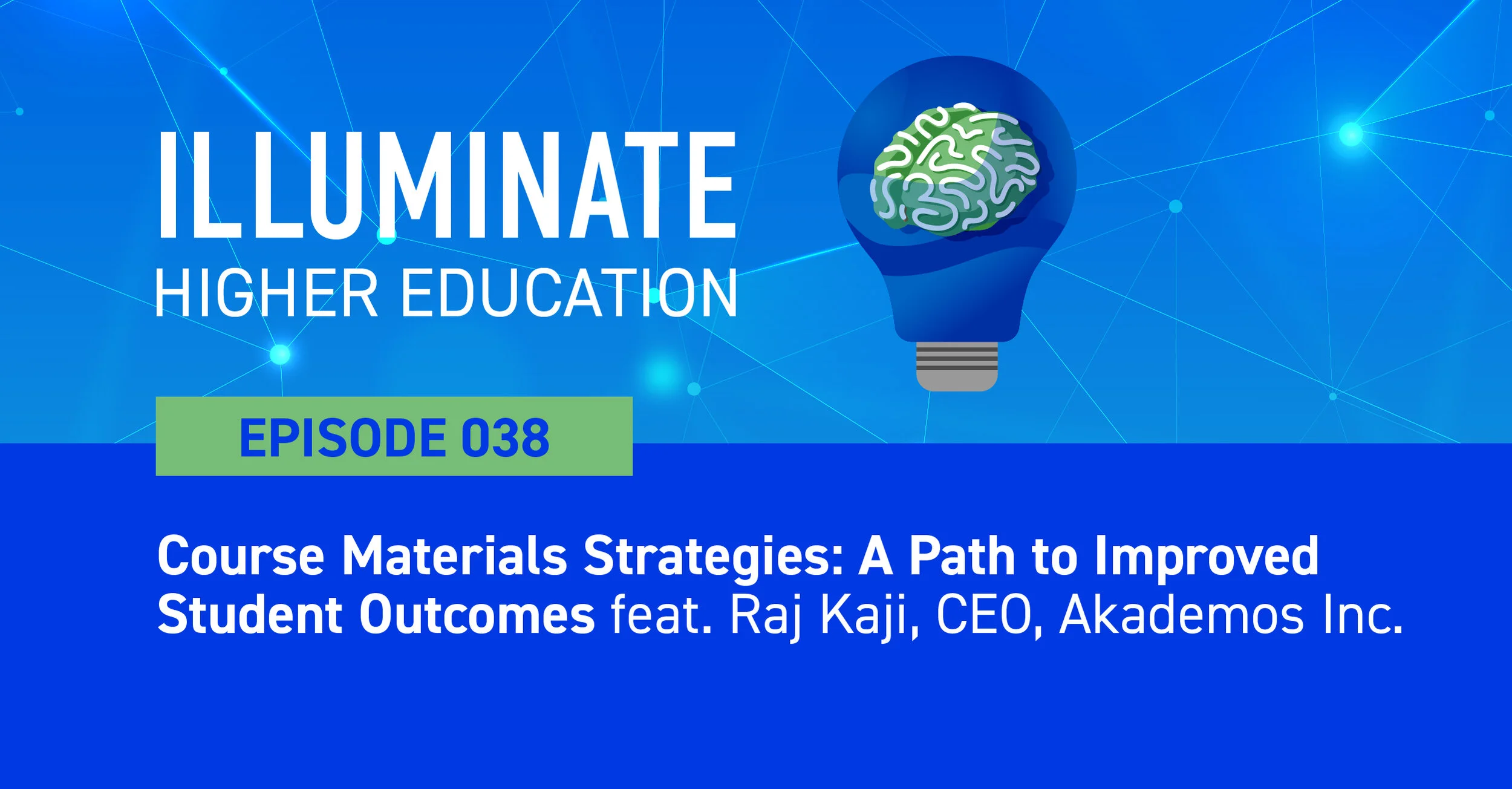 Episode 38: Course Materials Strategies: A Path to Improved Student Outcomes feat. Raj Kaji, CEO, Akademos Inc.