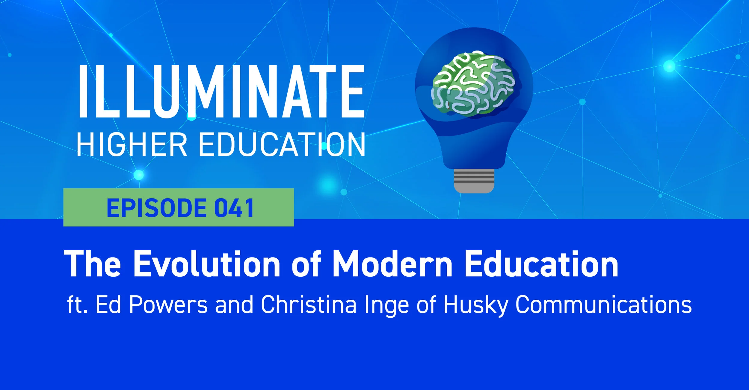 Episode 41: The Evolution of Modern Education Feat. Ed Powers and Christina Inge of Husky Communications