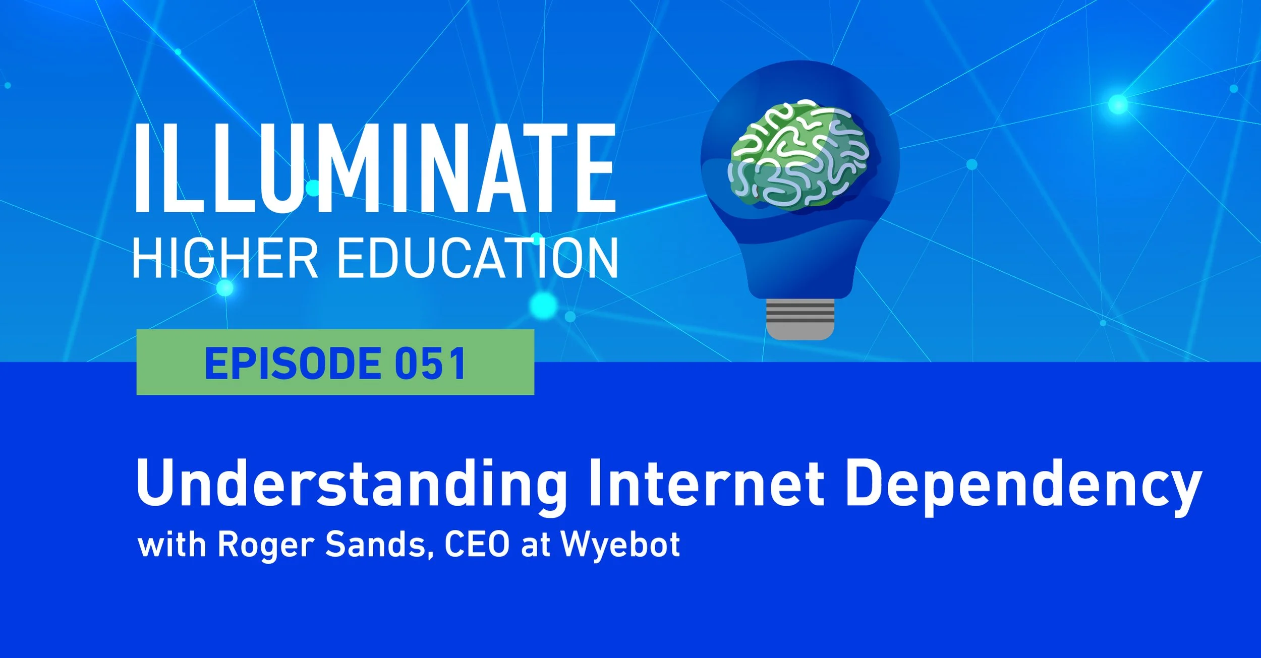 Episode 51: Understanding Internet Dependency with Roger Sands, CEO at Wyebot