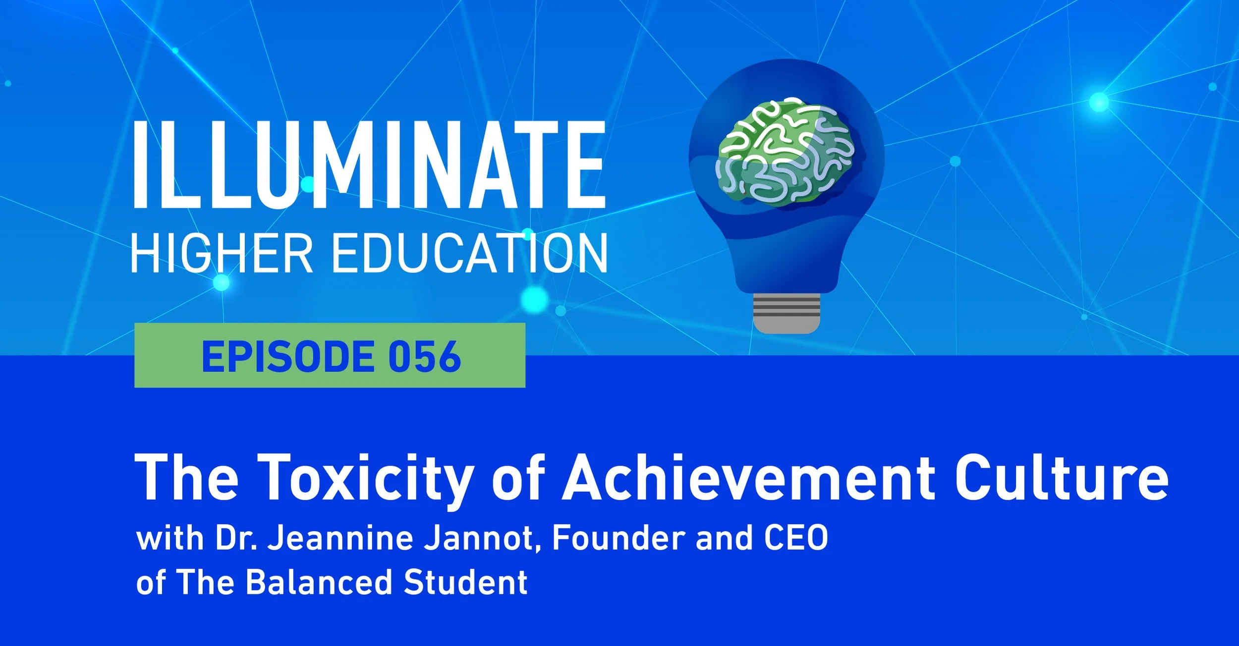 Episode 56: The Toxicity of Achievement Culture with Dr. Jeannine Jannot, Founder and CEO of The Balanced Student