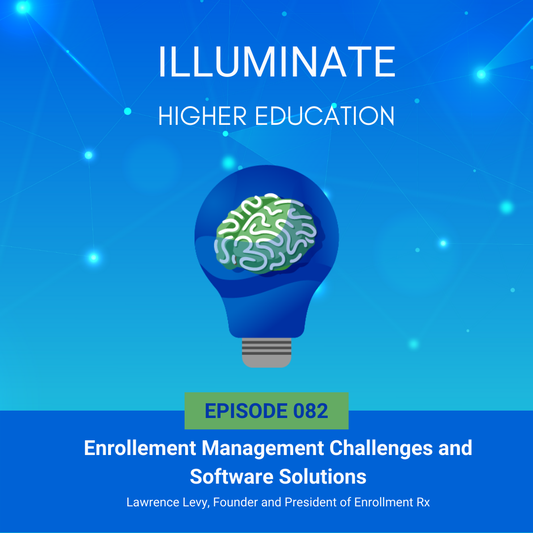 Episode 82: Enrollment Management Challenges and Software Solutions with Lawrence Levy, Founder, and President of Enrollment Rx