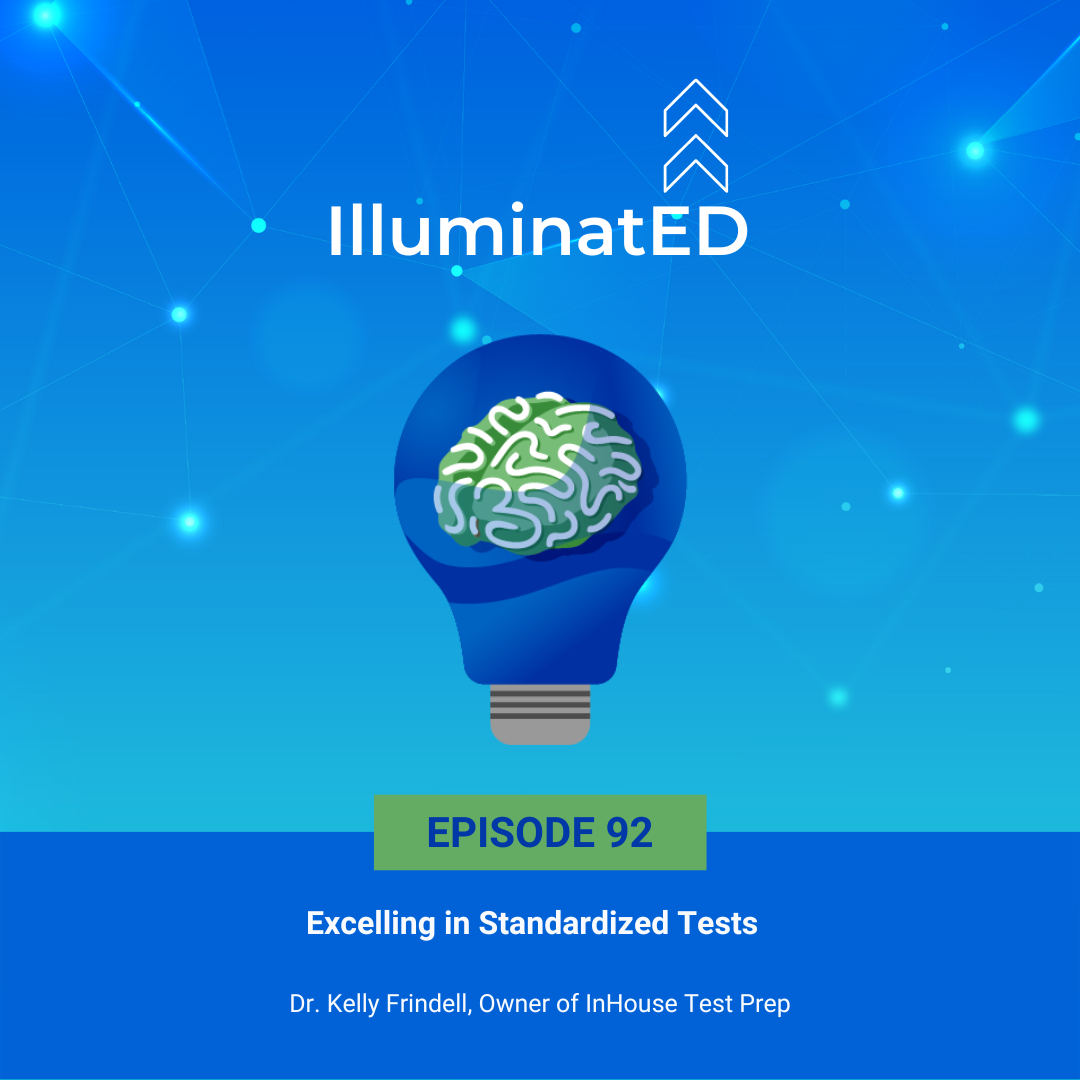 Episode 92: Excelling in Standardized Tests with Dr. Kelly Frindell, Owner of InHouse Test Prep