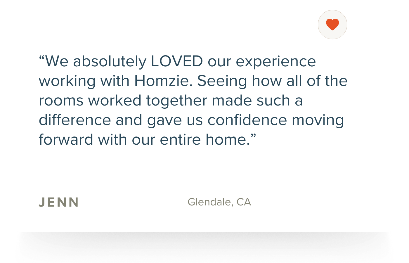 A testimonial quote from Jenn from Glendale, CA, expressing her positive experience working with Homzie, emphasizing how the collaboration improved the rooms and increased confidence in her entire home.