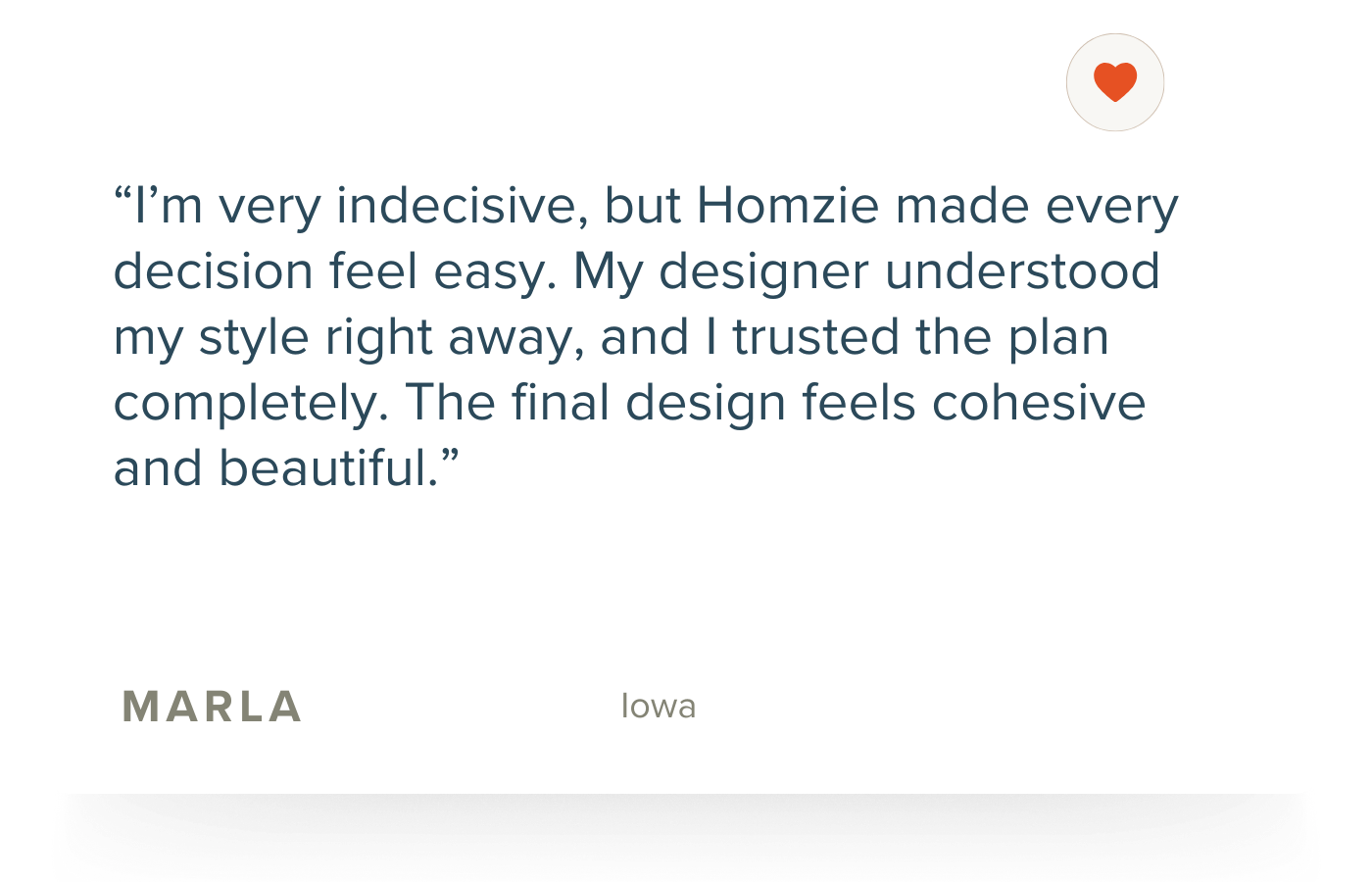 A quote about a positive experience with a designer, over a white background, with a small heart icon at the top right corner and the name 'Marla' and the state 'Iowa' below the quote.