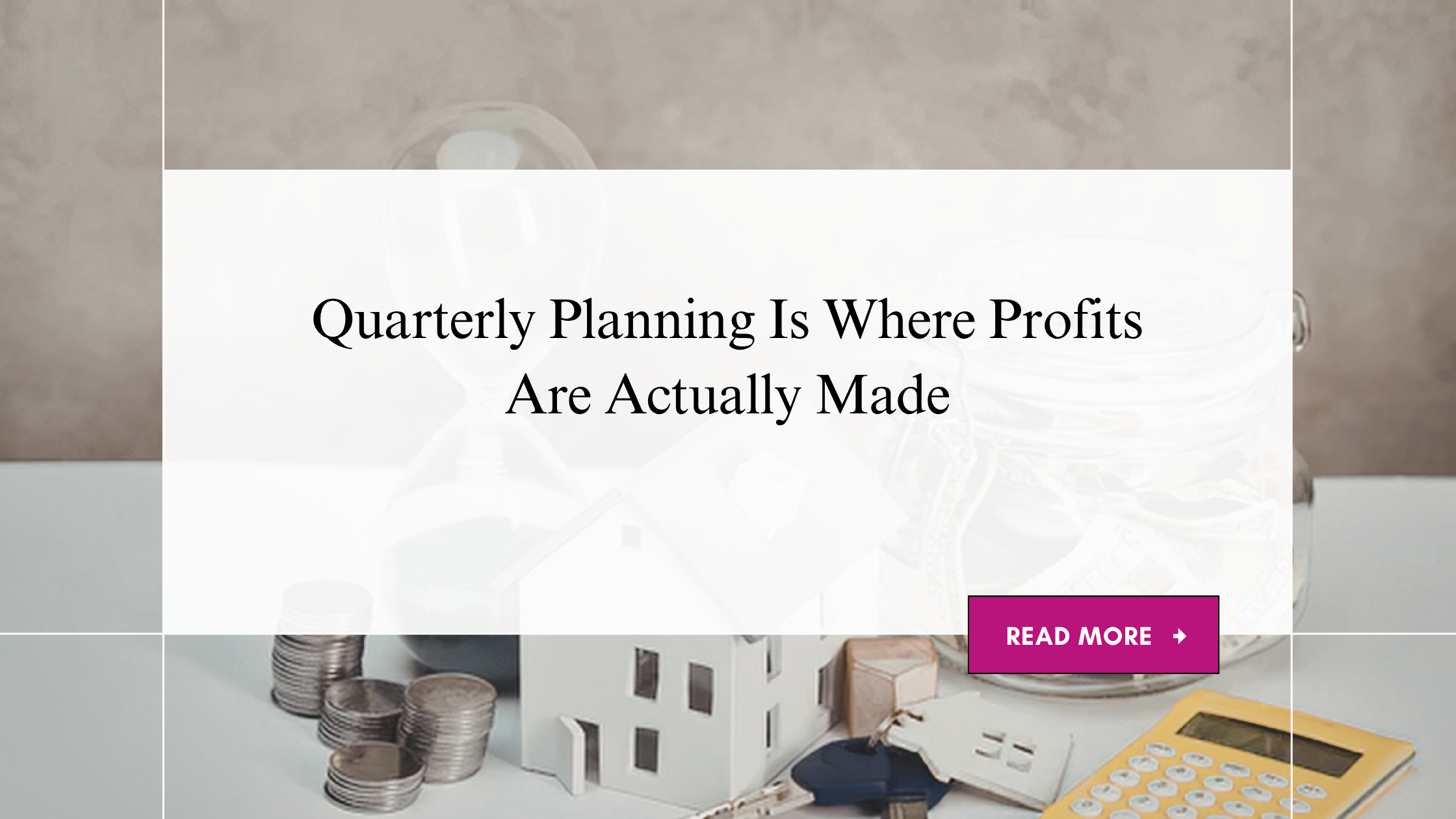 Quarterly Planning Is Where Profits Are Actually Made