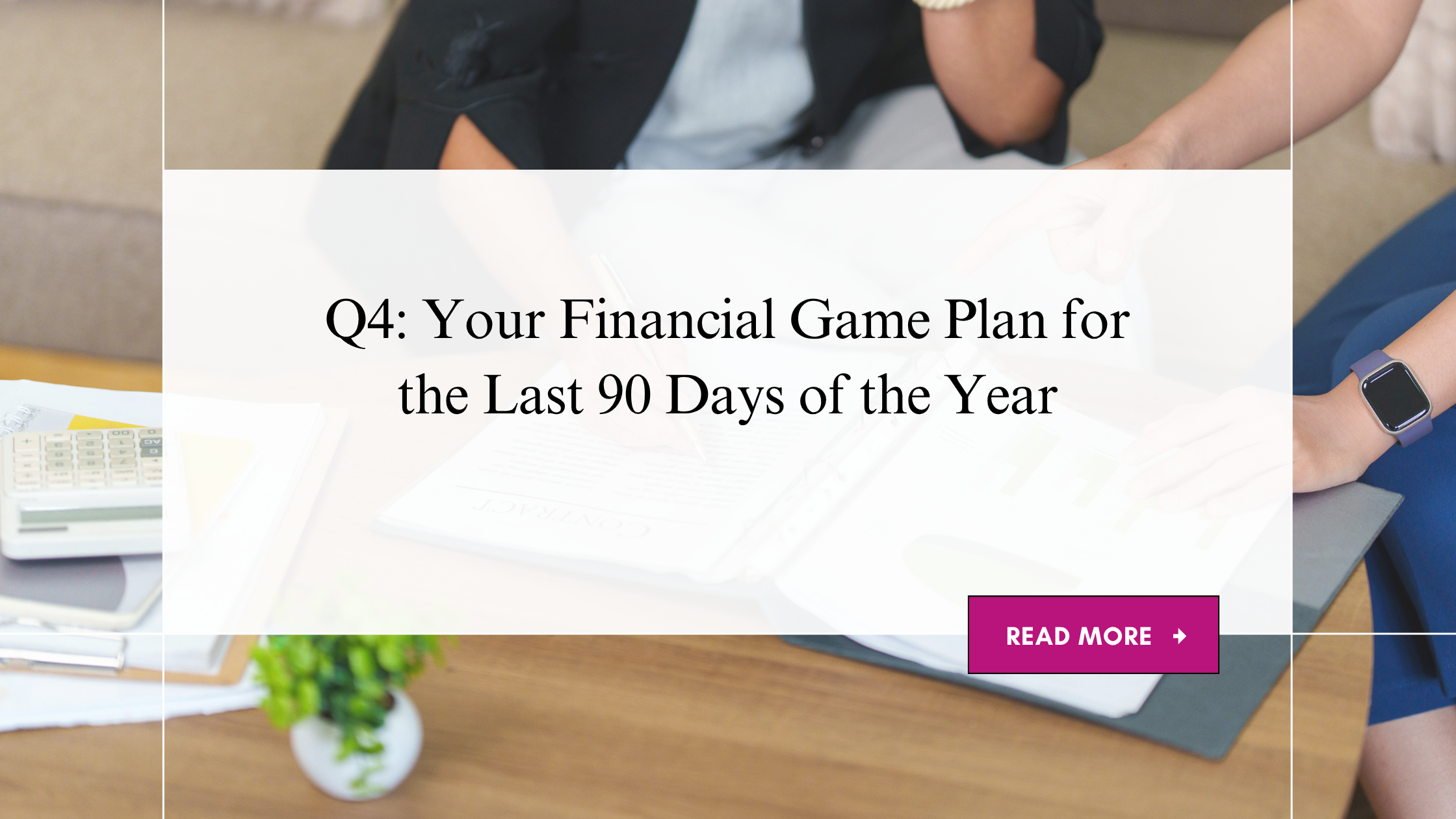 Q4: Your Financial Game Plan for the Last 90 Days of the Year