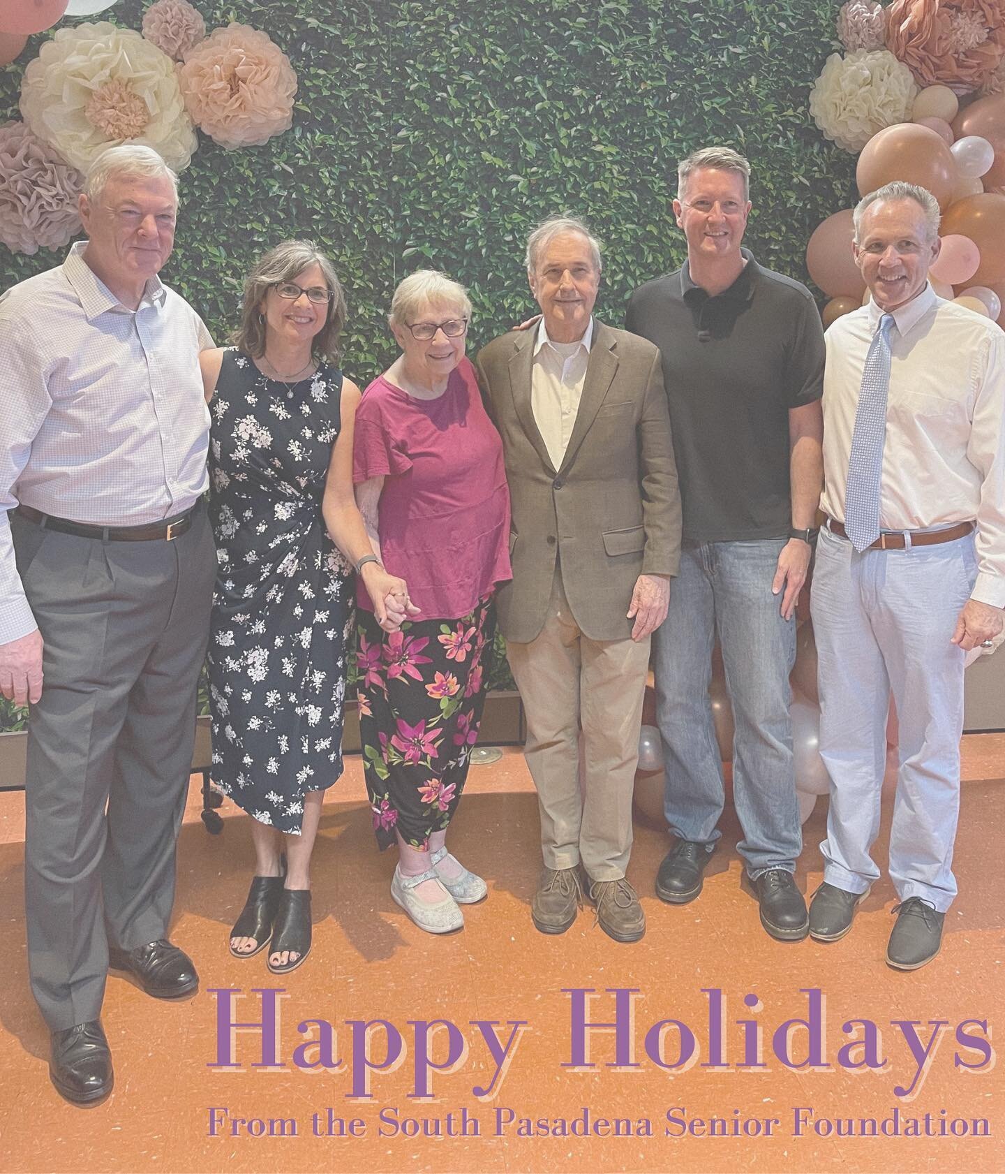 Happy Holidays from the Board of the South Pasadena Senior Foundation. 

We're grateful for our vibrant senior community, the hardworking and caring staff of the South Pasadena Senior Center, and all those who generously support our efforts to ensure
