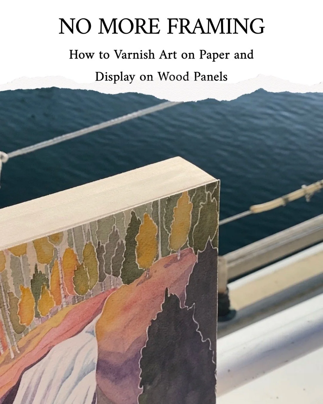 Tutorial How to Varnish a Watercolour Painting and Mount on a Wood