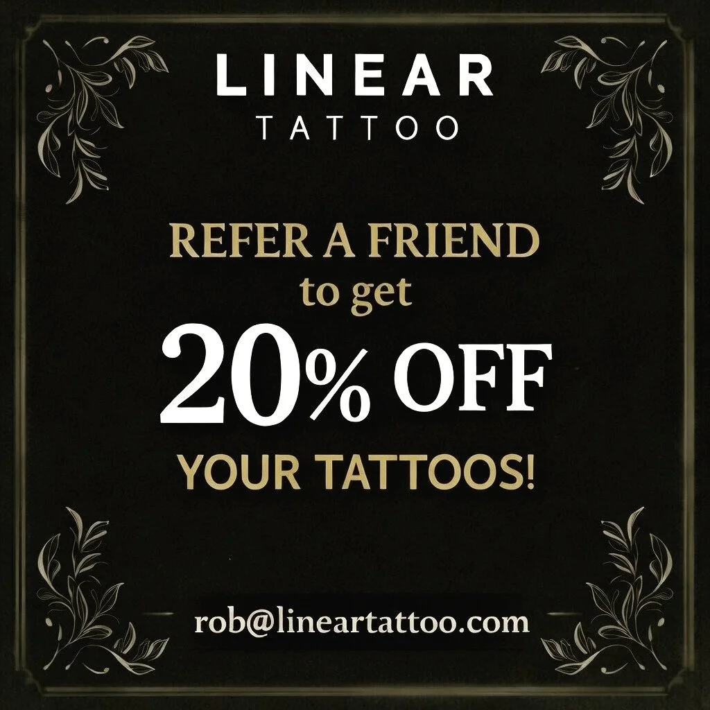 Discount Details:
&bull;	Both referrer and friend get 20% off the tattoo price, applied at payment (not on deposits). Can use with Linear Gift Vouchers.

Booking Requirements:
&bull;	Tattoos must be scheduled before July 1st; promo ends July 1st. Can