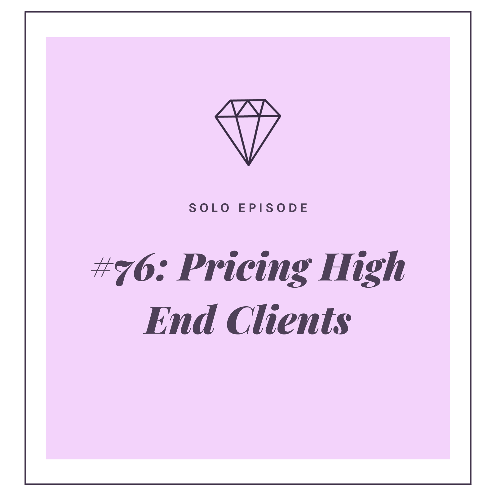 #76: Pricing High End Clients