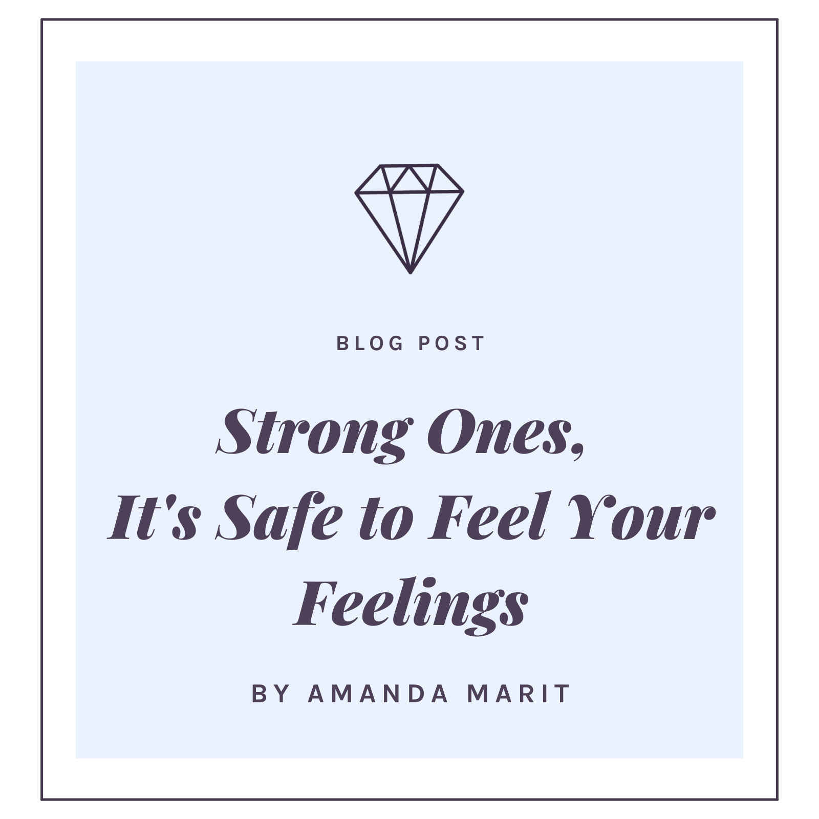 Strong Ones, It's Safe to Feel Your Feelings