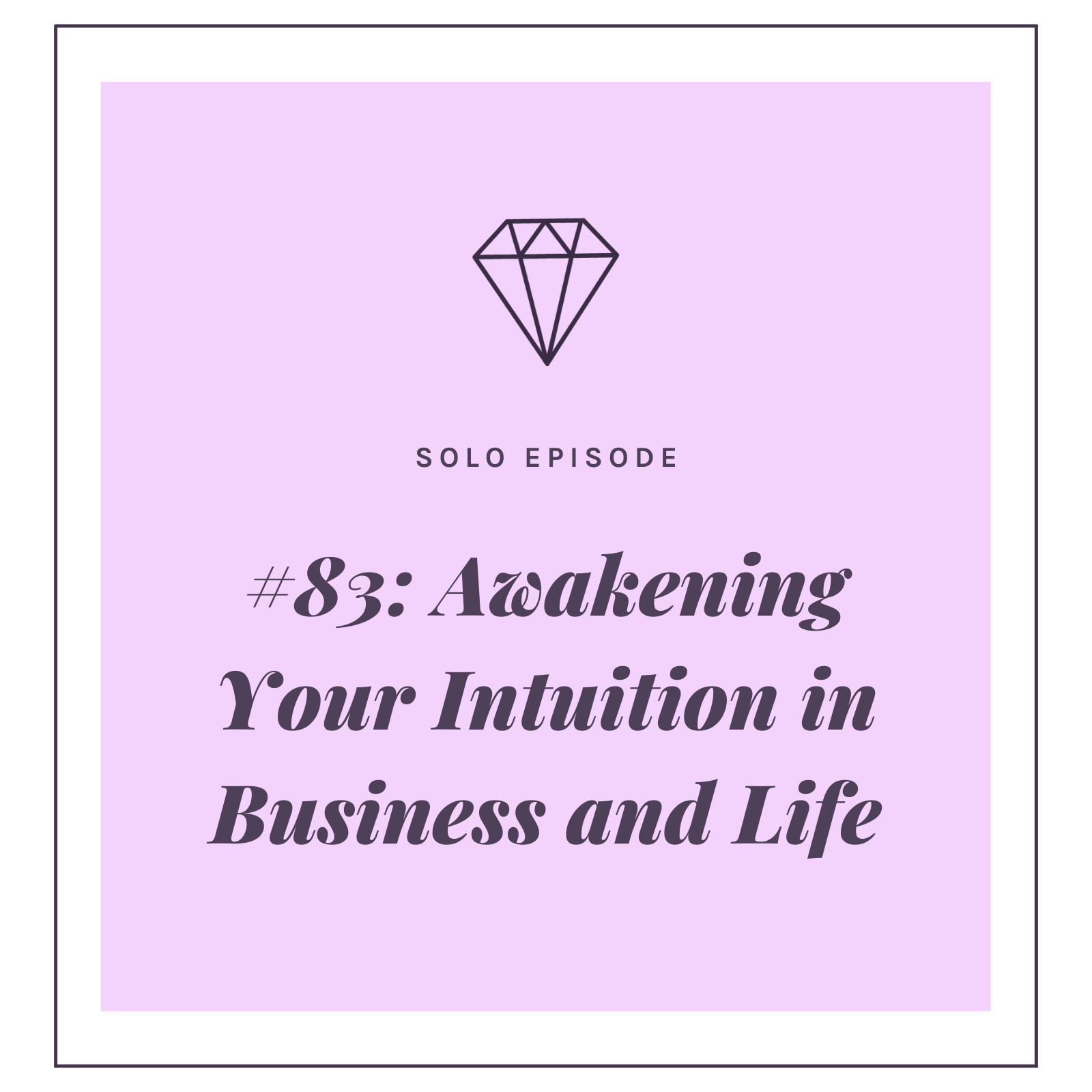 #83: Awakening Your Intuition in Business and Life