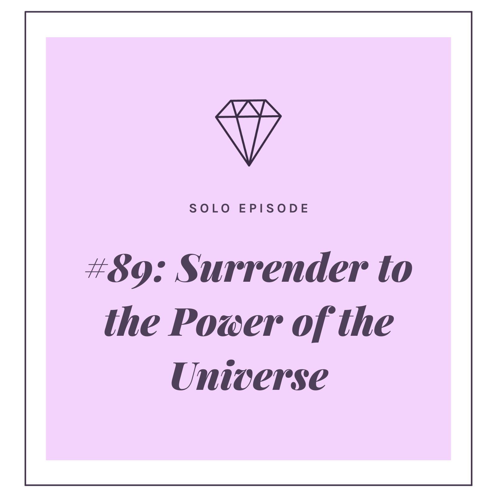 #89: Surrender to the Power of the Universe