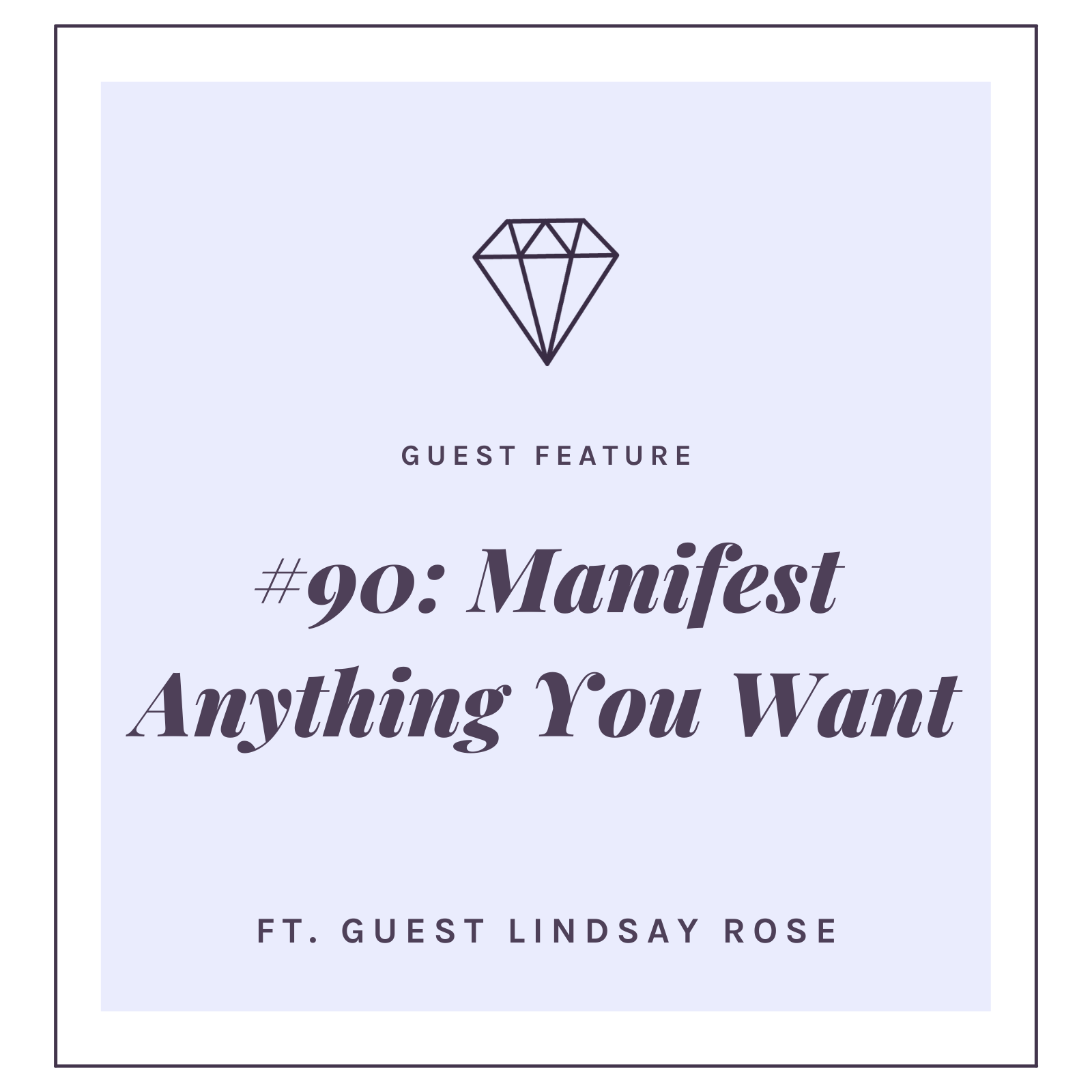 #90: Manifest Anything You Want with Lindsay Rose
