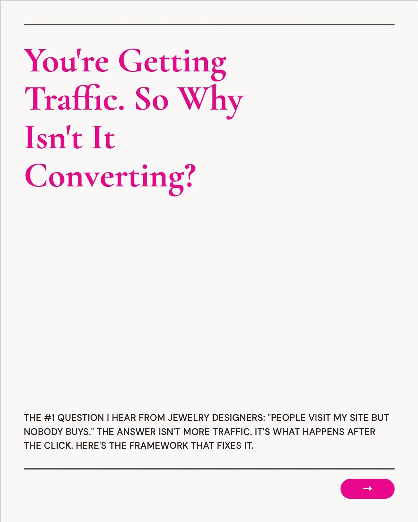 You're getting traffic. So why isn't it converting?

After auditing dozens of jewelry stores, I can tell you: the traffic is rarely the problem. It's what happens after someone lands on your site.

Every high-consideration buyer asks 3 questions befo
