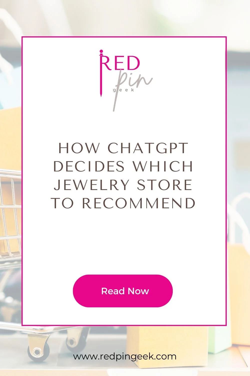 Graphic promoting a Red Pin Geek article titled “How ChatGPT Decides Which Jewelry Store to Recommend” with a pink Read Now button.