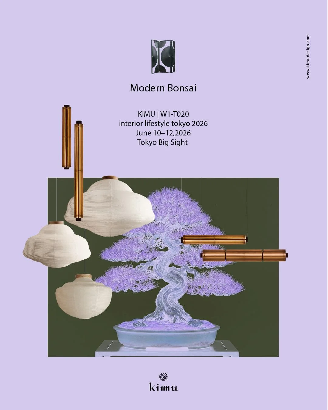 𝗜𝗻𝘁𝗲𝗿𝗶𝗼𝗿 𝗟𝗶𝗳𝗲𝘀𝘁𝘆𝗹𝗲 𝗧𝗼𝗸𝘆𝗼 𝟮𝟬𝟮𝟲
​
Modern Bonsai - Where Light Shapes the Soul of Space
​
KIMUは、Interior Lifestyle Tokyo 2026にてインスタレーション作品「Modern Bonsai」を発表いたします。本展示では、光がどのように空間の雰囲気、素材、そして空間体験を形づくるのかを探求します。
​
東洋的な感性を基盤に、現代的なデザイ