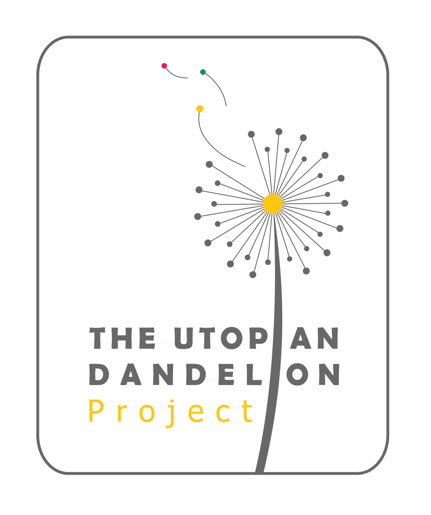 The Utopian Dandelion Project