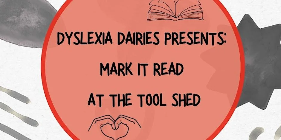 Dyslexia Diaries Presents: Mark it Read at the Tool Shed