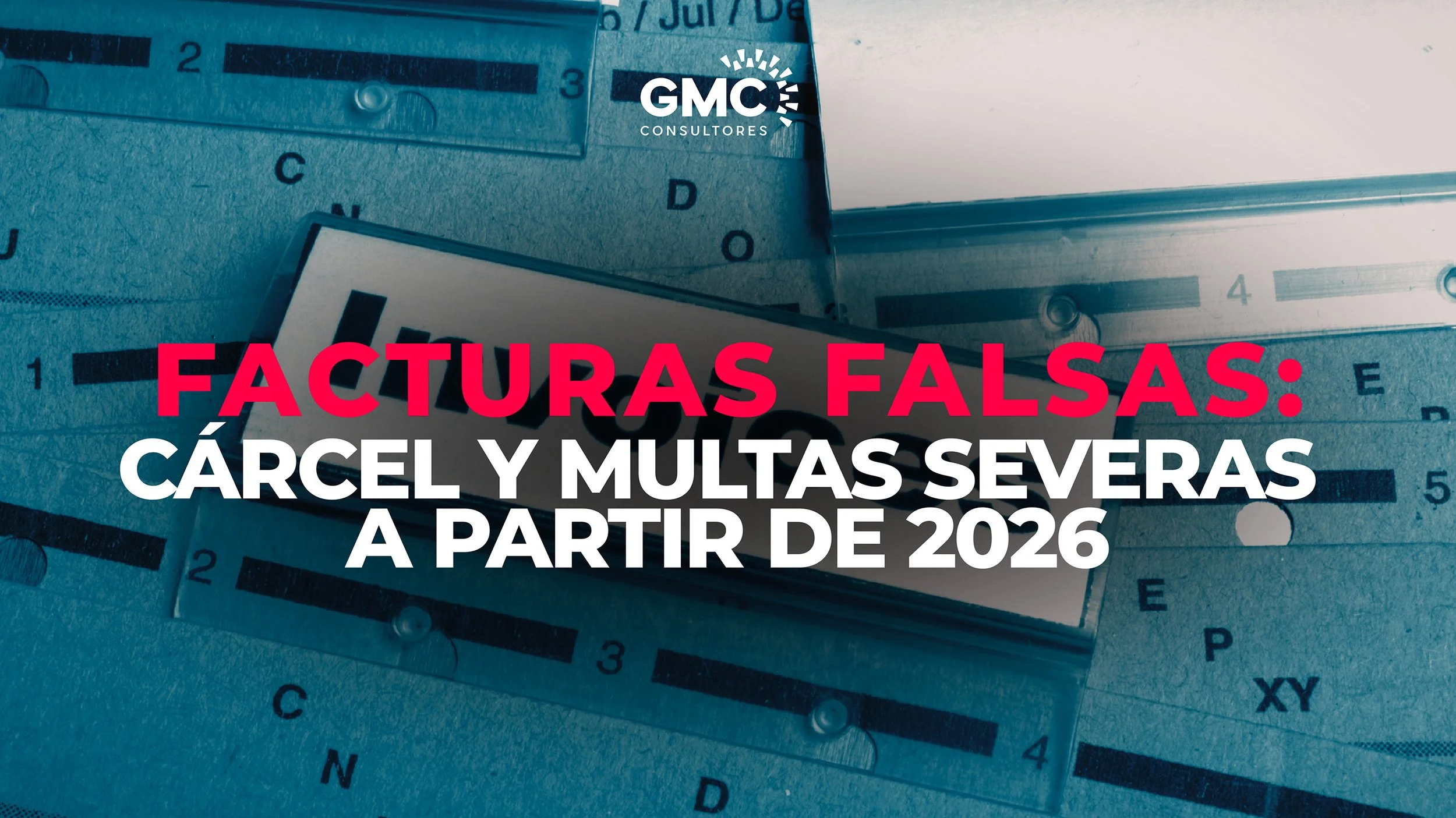 ¿Sabías que…las facturas falsas serán castigadas con cárcel y multas en este 2026?