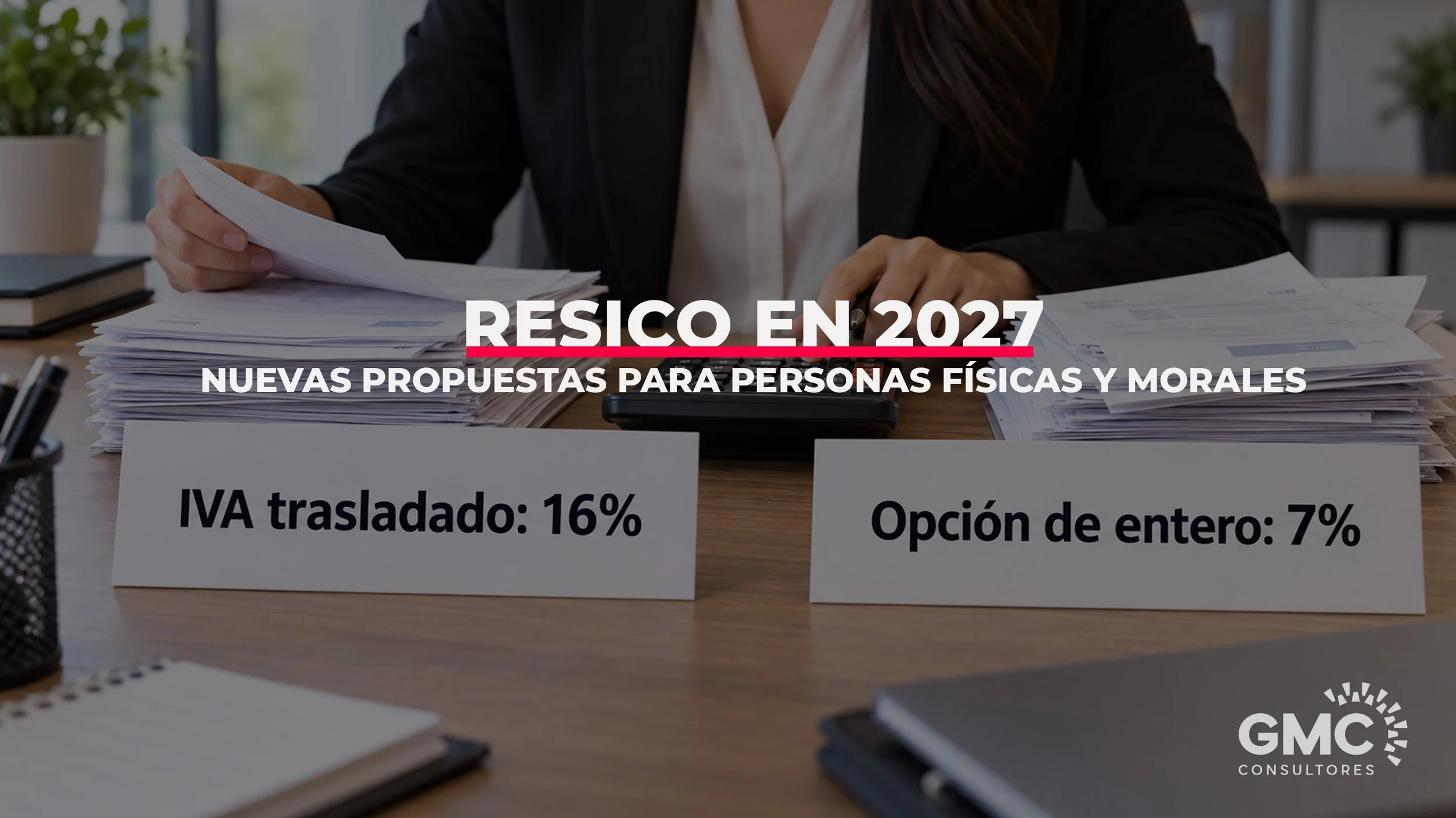 Propuesta de reforma al Régimen Simplificado de Confianza (RESICO) para 2027.