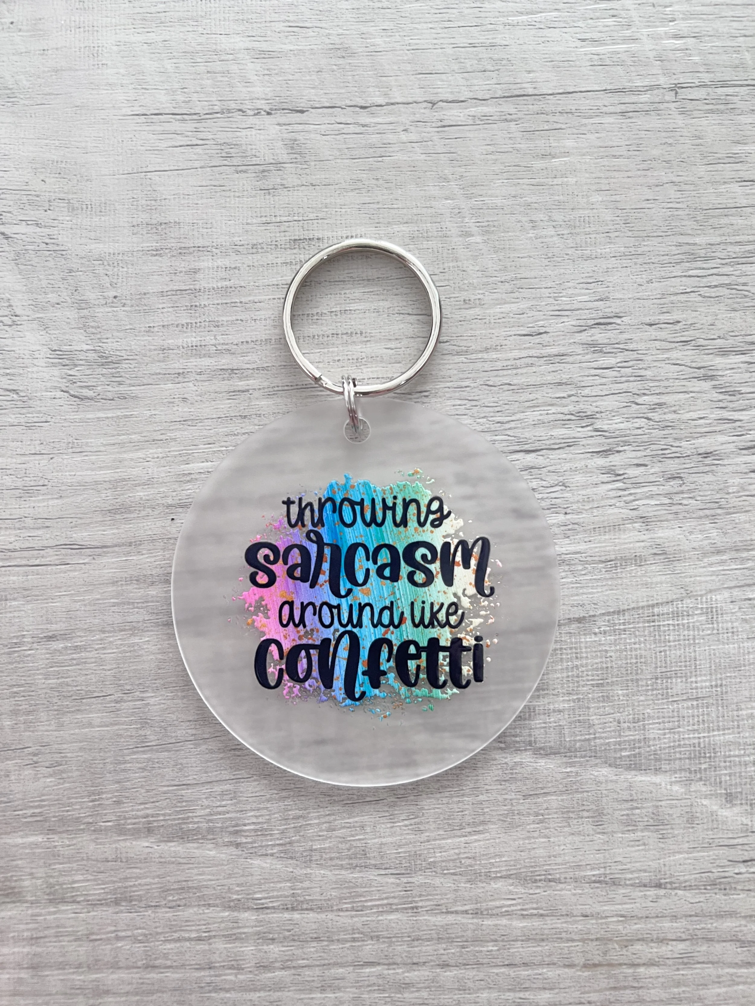 Throwing Sarcasm Around Like Confetti ~ KEYCHAIN